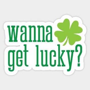 Wanna get lucky funny St. Valentine's Day shamrock t-shirt Sticker